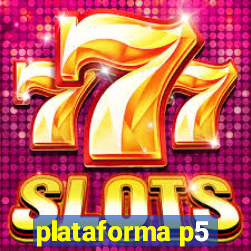 plataforma p5